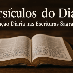 Versículos do Dia: Inspiração Diária nas Escrituras Sagradas